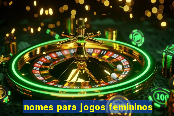 nomes para jogos femininos